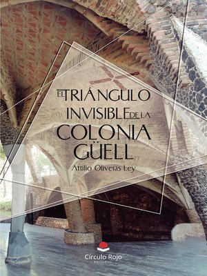 cover image of El triángulo invisible de la Colonia Güell